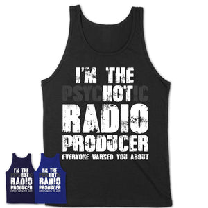 I'm The Psychotic Radio Producer Everyone Warned You About Funny Coworker Tshirt