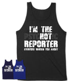 I'm The Psychotic Reporter Everyone Warned You About Funny Coworker Tshirt