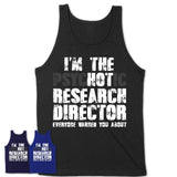 I'm The Psychotic Research Director Everyone Warned You About Funny Coworker Tshirt