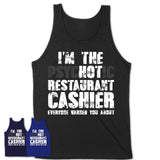 I'm The Psychotic Restaurant Cashier Everyone Warned You About Funny Coworker Tshirt