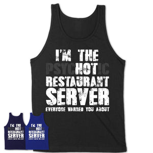 I'm The Psychotic Restaurant Server Everyone Warned You About Funny Coworker Tshirt
