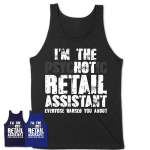 I'm The Psychotic Retail Assistant Everyone Warned You About Funny Coworker Tshirt