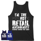 I'm The Psychotic Retail Management Everyone Warned You About Funny Coworker Tshirt