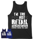 I'm The Psychotic Retail Merchandiser Everyone Warned You About Funny Coworker Tshirt