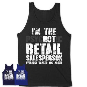 I'm The Psychotic Retail Salesperson Everyone Warned You About Funny Coworker Tshirt