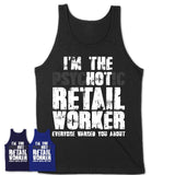 I'm The Psychotic Retail Worker Everyone Warned You About Funny Coworker Tshirt