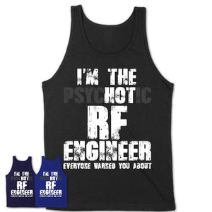 I'm The Psychotic Rf Engineer Everyone Warned You About Funny Coworker Tshirt