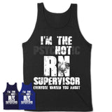 I'm The Psychotic Rn Supervisor Everyone Warned You About Funny Coworker Tshirt