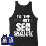 I'm The Psychotic SEO Specialist Everyone Warned You About Funny Coworker Tshirt