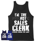 I'm The Psychotic Sales Clerk Everyone Warned You About Funny Coworker Tshirt