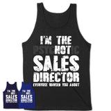 I'm The Psychotic Sales Director Everyone Warned You About Funny Coworker Tshirt