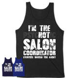 I'm The Psychotic Salon Coordinator Everyone Warned You About Funny Coworker Tshirt