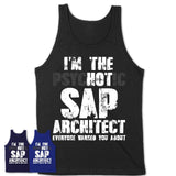 I'm The Psychotic Sap Architect Everyone Warned You About Funny Coworker Tshirt