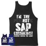 I'm The Psychotic Sap Consultant Everyone Warned You About Funny Coworker Tshirt