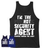 I'm The Psychotic Security Agent Everyone Warned You About Funny Coworker Tshirt