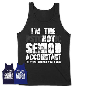 I'm The Psychotic Senior Accountant Everyone Warned You About Funny Coworker Tshirt