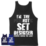 I'm The Psychotic Set Designer Everyone Warned You About Funny Coworker Tshirt