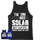 I'm The Psychotic Solar Engineer Everyone Warned You About Funny Coworker Tshirt