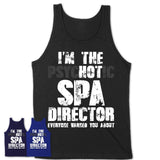 I'm The Psychotic Spa Director Everyone Warned You About Funny Coworker Tshirt