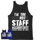 I'm The Psychotic Staff Accountant Everyone Warned You About Funny Coworker Tshirt