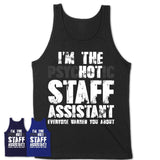 I'm The Psychotic Staff Assistant Everyone Warned You About Funny Coworker Tshirt