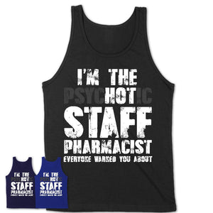 I'm The Psychotic Staff Pharmacist Everyone Warned You About Funny Coworker Tshirt