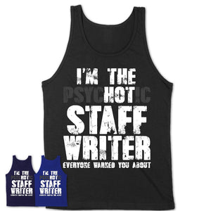 I'm The Psychotic Staff Writer Everyone Warned You About Funny Coworker Tshirt