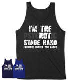 I'm The Psychotic Stage Hand Everyone Warned You About Funny Coworker Tshirt