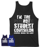 I'm The Psychotic Student Counselor Everyone Warned You About Funny Coworker Tshirt