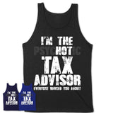 I'm The Psychotic Tax Advisor Everyone Warned You About Funny Coworker Tshirt