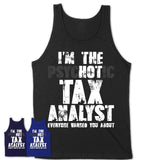 I'm The Psychotic Tax Analyst Everyone Warned You About Funny Coworker Tshirt