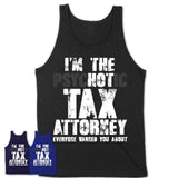 I'm The Psychotic Tax Attorney Everyone Warned You About Funny Coworker Tshirt