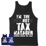 I'm The Psychotic Tax Manager Everyone Warned You About Funny Coworker Tshirt