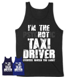I'm The Psychotic Taxi Driver Everyone Warned You About Funny Coworker Tshirt