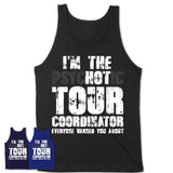 I'm The Psychotic Tour Coordinator Everyone Warned You About Funny Coworker Tshirt