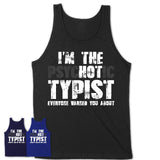I'm The Psychotic Typist Everyone Warned You About Funny Coworker Tshirt