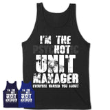 I'm The Psychotic Unit Manager Everyone Warned You About Funny Coworker Tshirt