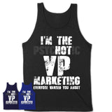 I'm The Psychotic VP Marketing Everyone Warned You About Funny Coworker Tshirt