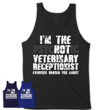 I'm The Psychotic Veterinary Receptionist Everyone Warned You About Funny Coworker Tshirt