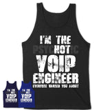 I'm The Psychotic Voip Engineer Everyone Warned You About Funny Coworker Tshirt