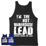 I'm The Psychotic Warehouse Lead Everyone Warned You About Funny Coworker Tshirt