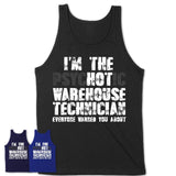 I'm The Psychotic Warehouse Technician Everyone Warned You About Funny Coworker Tshirt