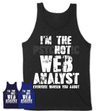 I'm The Psychotic Web Analyst Everyone Warned You About Funny Coworker Tshirt