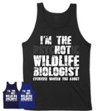 I'm The Psychotic Wildlife Biologist Everyone Warned You About Funny Coworker Tshirt