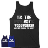 I'm The Psychotic Woodworker Everyone Warned You About Funny Coworker Tshirt