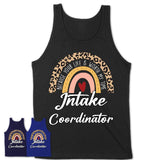 Intake Coordinator Because Your Life Worth My Time Rainbow T-Shirt