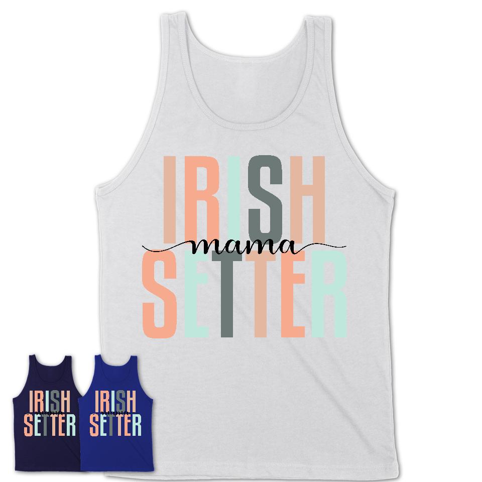Irish Setter Mama Shirt, Mom Of Irish Setter Shirt, Dog Mom Gifts
