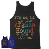 It's Me I'm The Afghan Hound Mom Shirt, Dog Mama Of Afghan Hound Shirt, Gift for Dog Lovers
