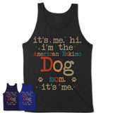 It's Me I'm The American Eskimo Dog Mom Shirt, Dog Mama Of American Eskimo Dog Shirt, Gift for Dog Lovers