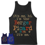 It's Me I'm The Berger Picard Mom Shirt, Dog Mama Of Berger Picard Shirt, Gift for Dog Lovers